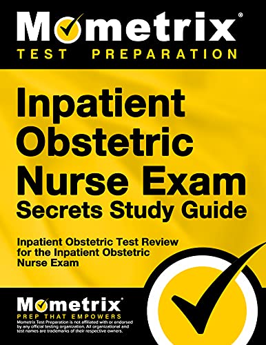 Inpatient Obstetric Nurse Exam Secrets Study Guide: Test Review For The Inpatient Obstetric Nurse Exam #TOP23