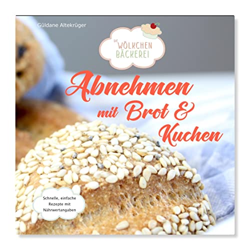 Abnehmen mit Brot und Kuchen: Die Wölkchenbäckerei ...
