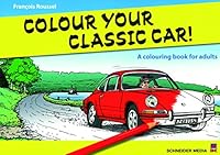 Colour Your Classic Car!: A Colouring Book for Adults 3667108354 Book Cover