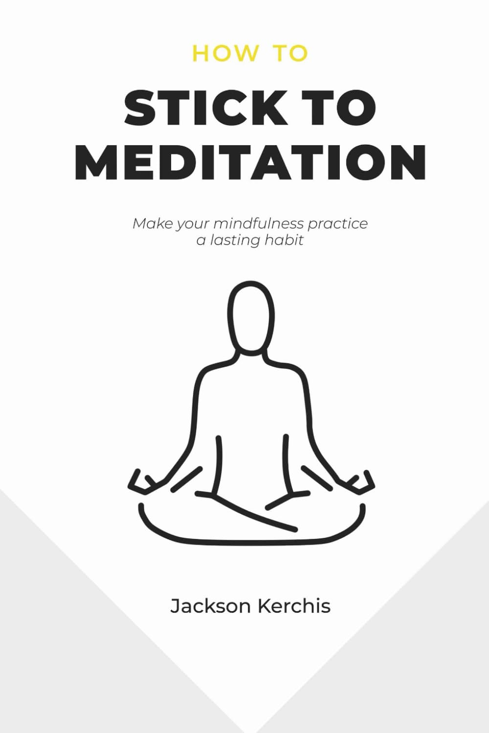 How to Stick to Meditation: Make Your Mindfulness Practice a Lasting Habit