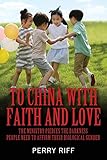 To China with Faith and Love: The Ministry Pierces the Darkness People Need to Affirm their Biological Gender