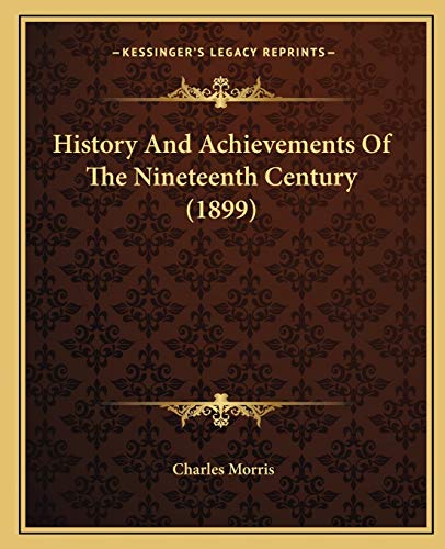 History And Achievements Of The Nineteenth Century (1899)