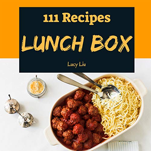 Lunch Box 111 Enjoy 111 Days With Amazing Lunch Recipes In Your Own