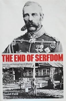 Hardcover The End of Serfdom: Nobility and Bureaucracy in Russia, 1855-1861 (Russian Research Center studies) Book