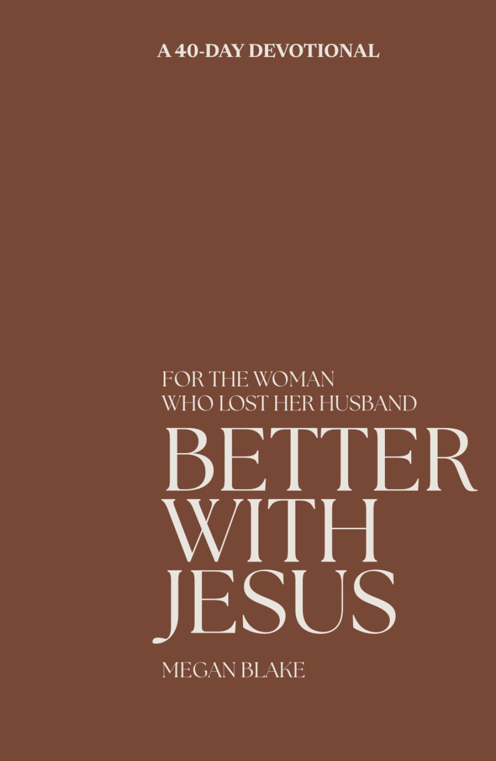 Better With Jesus: For the Woman Who Lost Her Husband