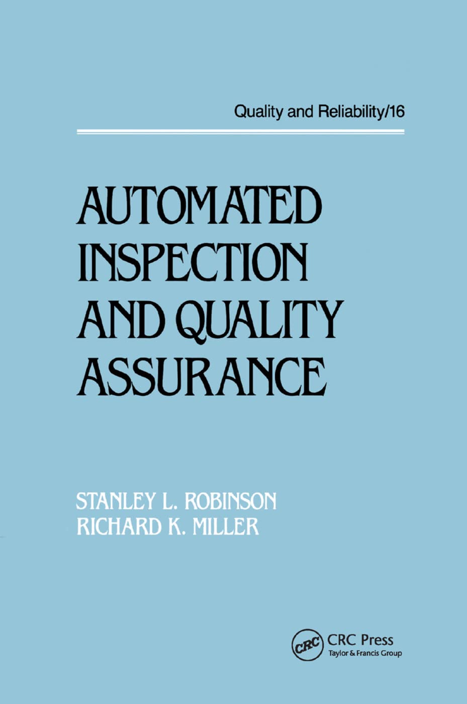 Automated Inspection and Quality Assurance: 16 (Quality and Reliability)