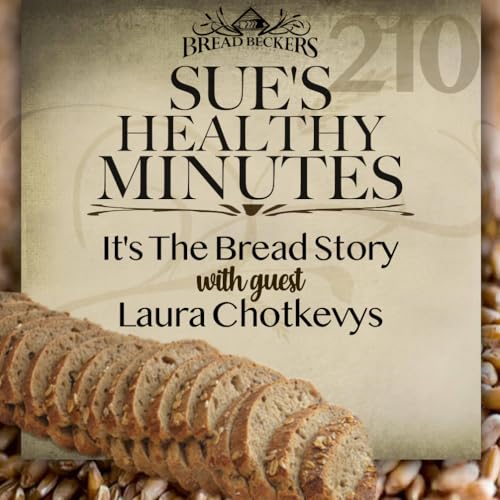 210: it's the Bread Story, with Guest, Laura Chotkevys