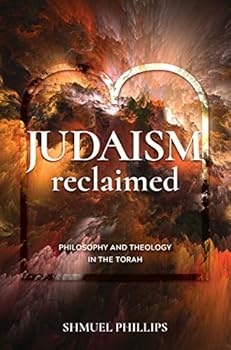 Hardcover Judaism Reclaimed: Philosophy and Theology in the Torah Book