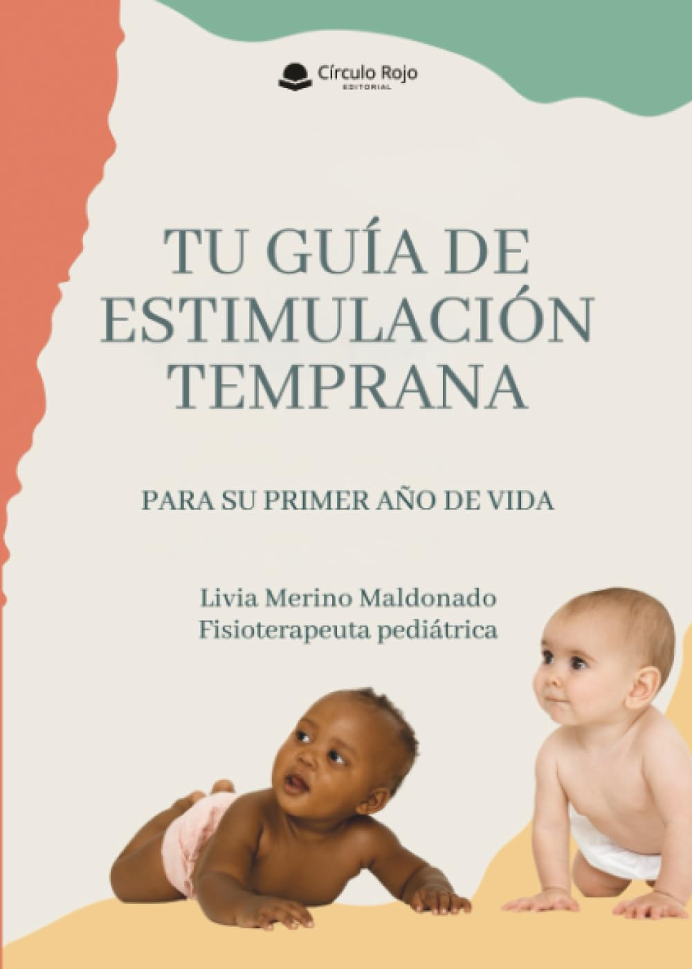 TU GUÍA DE ESTIMULACIÓN TEMPRANA para su primer año de vida