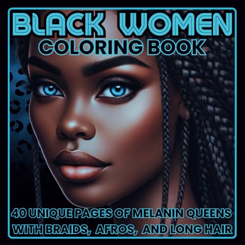 Black Women Coloring Book: 40 Unique Pages of Melanin Queens with Braids, Afros, and Long Hair