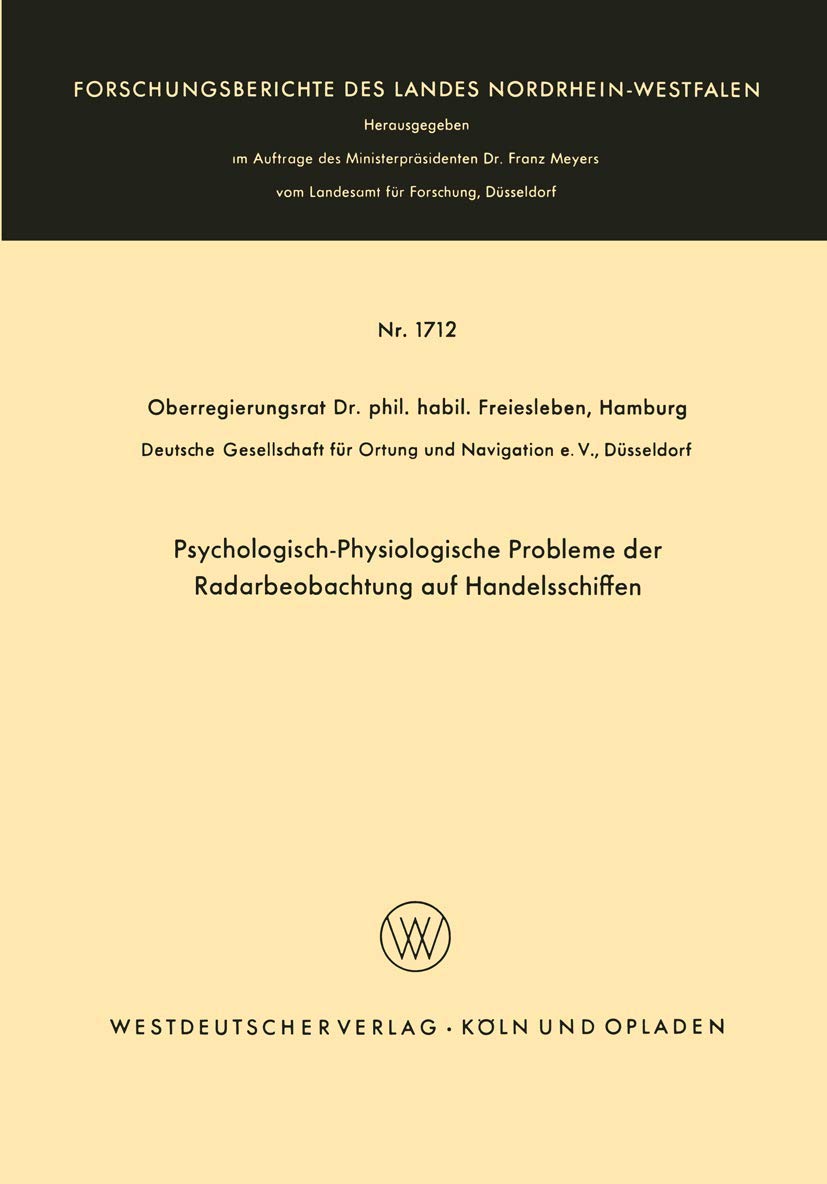 Psychologisch-Physiologische Probleme der Radarbeobachtung auf Handelsschiffen (Forschungsberichte des Landes Nordrhein-Westfalen, 1712) (German