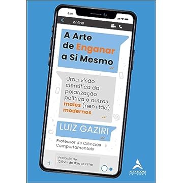 Capa do livro A arte de enganar a si mesmo: uma visão científica da polarização e outros males (nem tão) modernos