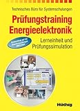 Prüfungstraining Energieelektronik: Lerneinheit und Prüfungssimulation. Vorbereitung auf die Abschlussprüfungen 2003/2004.