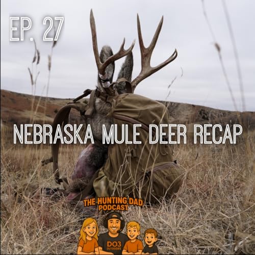 Ep.27 Nebraska Mule Deer Recap!