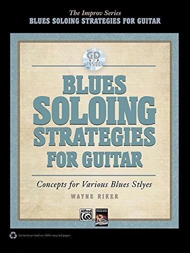 Blues Soloing Strategies for Guitar: Concepts for Various Blues Styles (Book & CD) (Improv) by Wayne Riker (2011) Paperback