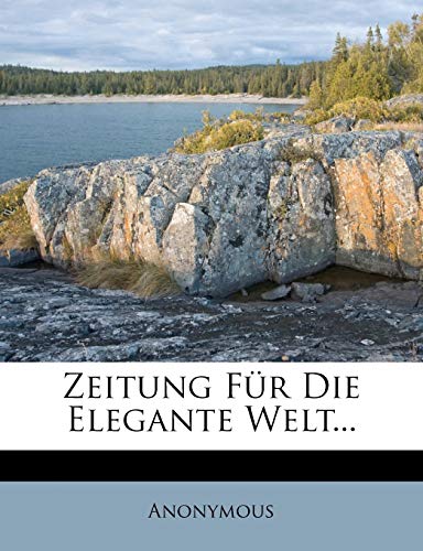 Zeitung Fur Die Elegante Welt, Dreissigster Jahrgang (English and German Edition)