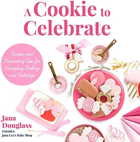 A Cookie to Celebrate: Recipes and Decorating Tips for Everyday Baking and Holidays (Cookie Decorating Book, Kids Cookbook, Baking Cookbook, and Fans of The Cookie Companion)