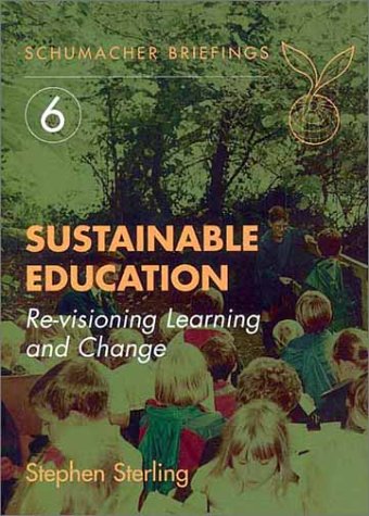 Sustainable Education: Re-Visioning Learning and Change (Schumacher Briefing)