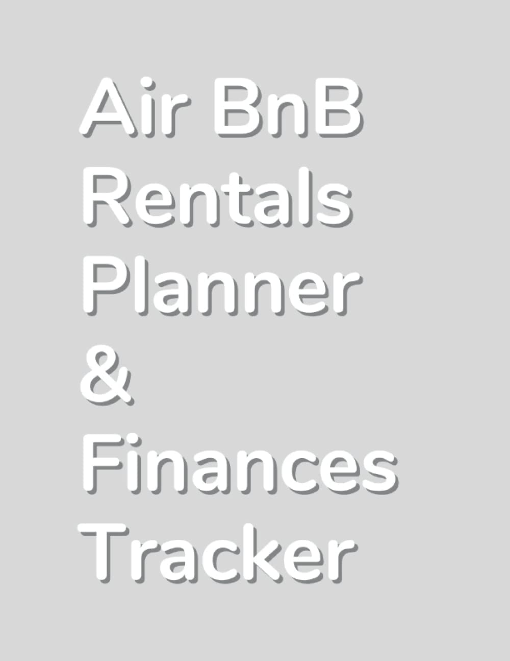 AirBnB Organizer, Bookings Log, Planner and Finance Tracker, Large Size 8.5 x 11 Inch: Property Details Page, Instructions Pages, Monthly Overview ... Monthly Income and Expenses Breakdown