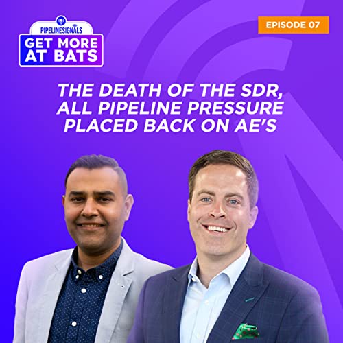 EPISODE 7 - The Death of the SDR, all Pipeline Pressure Placed Back on AE's