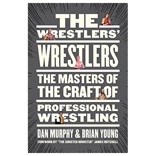 The Wrestlers’ Wrestlers: The Masters of the Craft of Professional Wrestling