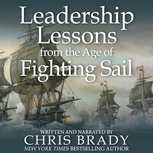 Leadership Lessons from the Age of Fighting Sail - Chris Brady episode artwork