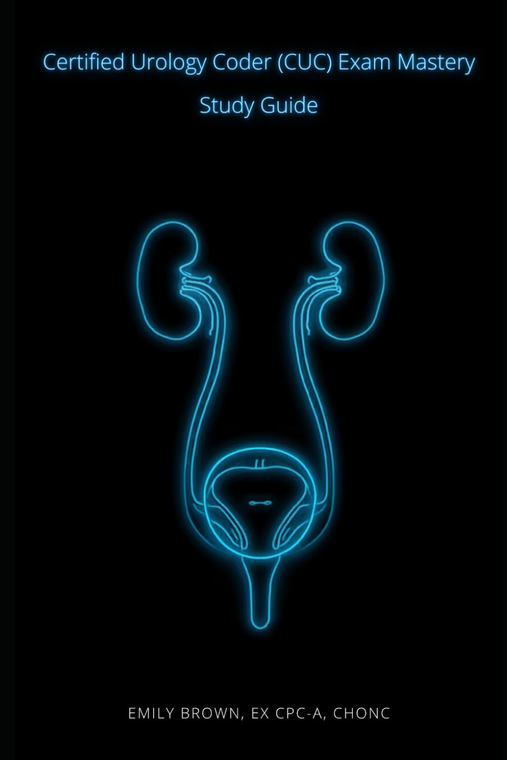 Certified Urology Coder (CUC) Exam Mastery: Study Guide