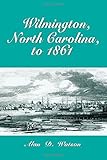 Wilmington, North Carolina, to 1861