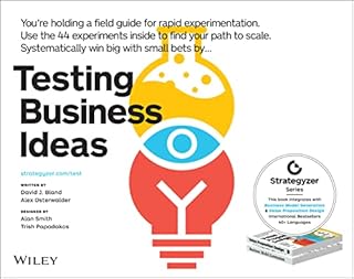 Testing Business Ideas: A Field Guide for Rapid Experimentation