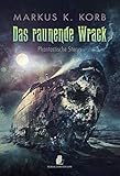  Das raunende Wrack: Phantastische Storys