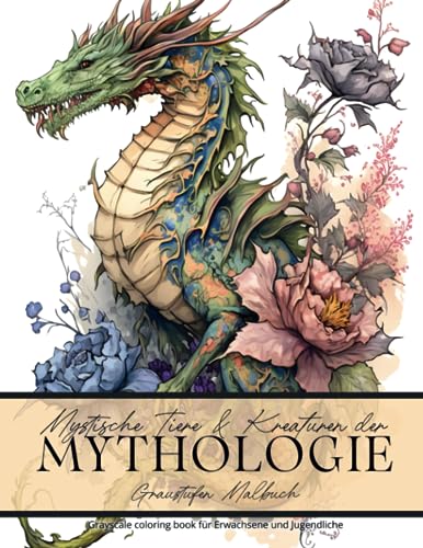 Mystische Tiere & Keaturen der Mythologie - Graustufen Malbuch: Greyscale Coloring Book für Erwachsene und Jugendliche