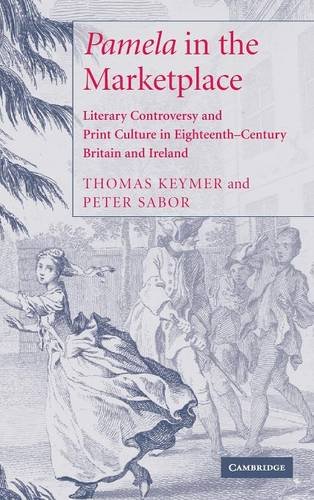 'Pamela' in the Marketplace: Literary Controversy and Print Culture in Eighteenth-Century Britain and Ireland