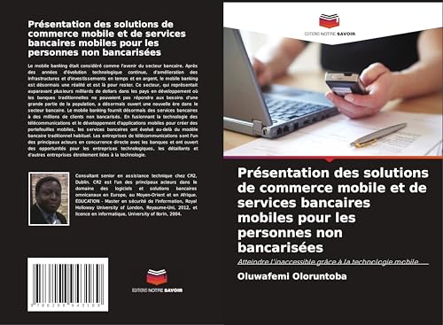 livre Présentation des solutions de commerce mobile et de services bancaires mobiles pour les personnes non bancarisées: Atteindre l'inaccessible grâce à la technologie mobile
