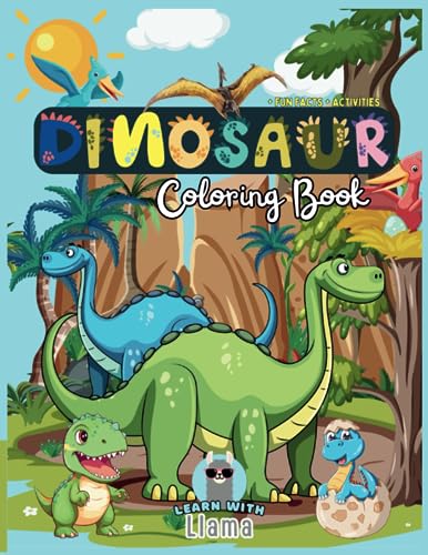 Learn with Llama: Dinosaur Coloring Book for Kids – The Ultimate Dino Adventure with Fun Facts, Activities, and Pages to Color for Boys and Girls of All Ages (Learn with Llama Coloring Books)