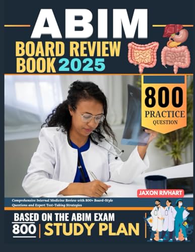 Abim Board Review Book 2025: Comprehensive Internal Medicine Review With 800+ Board-Style Questions And Expert Test-Taking Strategies