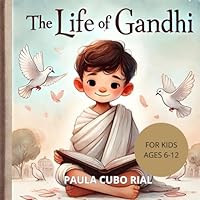 The Life Of Gandhi: An Inspiring Biography for Young Readers, A Journey of Peace and Courage: Discover Gandhi's Inspiring Life Story for Kids (English Edition) B0DF78CWK6 Book Cover