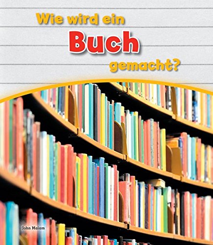 Wie wird ein Buch gemacht? Wie wird ein Buch gemacht?