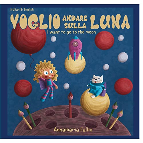 Voglio andare sulla luna- I want to go to the moon: English & Italian
