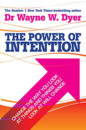The Power Of Intention: Learning To Co-Create Your World Your Way