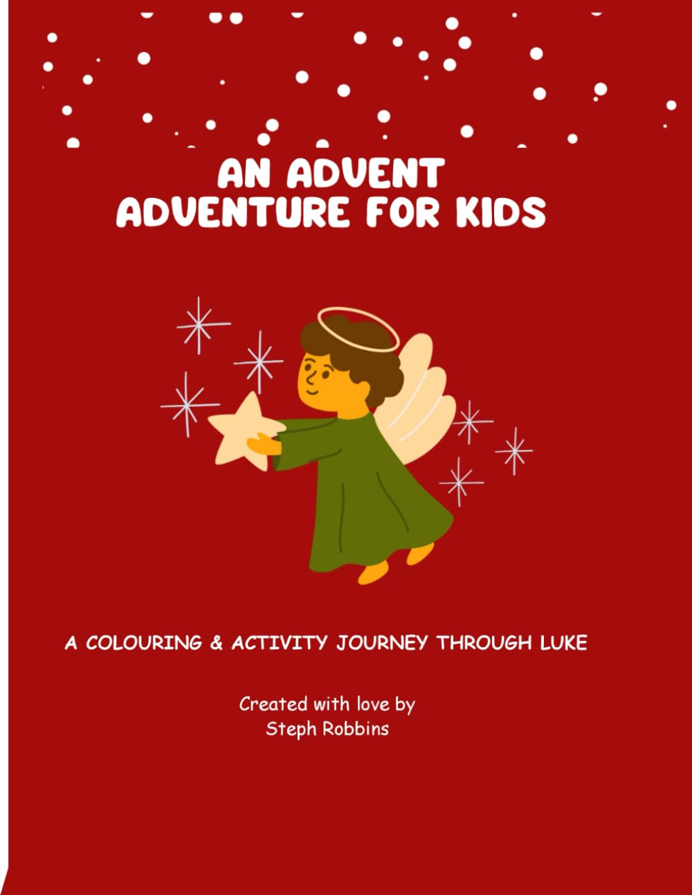 An Advent Adventure for Kids: 24 Days of Bible Stories, Prayers, and Colouring Fun from the Gospel of Luke