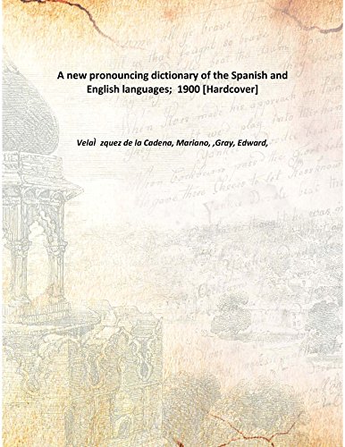 A new pronouncing dictionary of the Spanish and English languages; 1900 ...