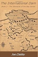 The International Dam: Book 2 - The Stewards of the Bay Series 1097416100 Book Cover