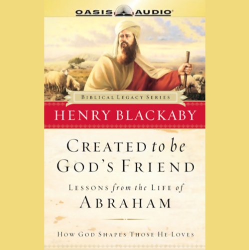 Created to be God's Friend by Dr. Henry Blackaby