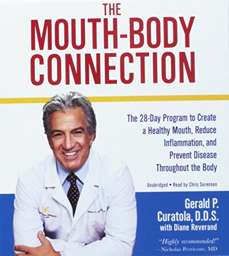 The Mouth-Body Connection: The 28-Day Program to Create a Healthy Mouth, Reduce Inflammation and Prevent Disease Throughout the Body: Curatola DDS, Gerald P., Reverand, Diane