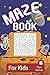 Maze: Maze Book For Kids 6 Years And Up: Brain Challenging And Fun Maze Activity Book For Young Kids - 200 Maze Puzzles For Boys And Girls