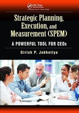Strategic Planning, Execution, and Measurement (SPEM): A Powerful Tool for CEOs book cover