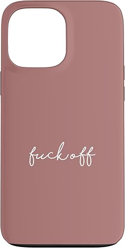 Funda para iPhone 13 Pro Max Dusty Rose Fuck Off Divertida manuscrita a mano con refranes sarcásticos groseros