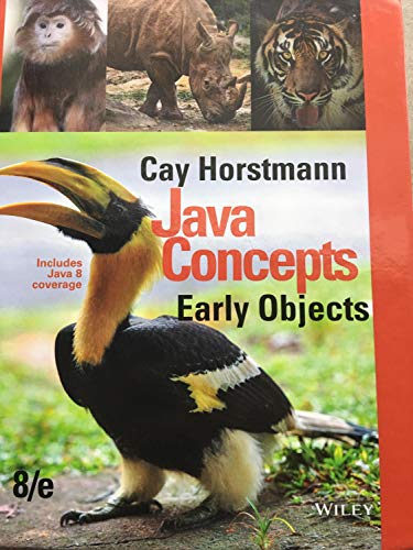 Java Concepts Early Objects, 8th Edition Java Concepts Early Objects, 8th Edition