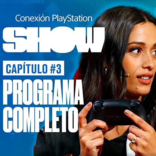 #3 Conexi&oacute;n PlayStation SHOW - Episodio 3