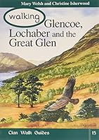 Walking Glencoe, Lochaber and the Great Glen 1873597223 Book Cover